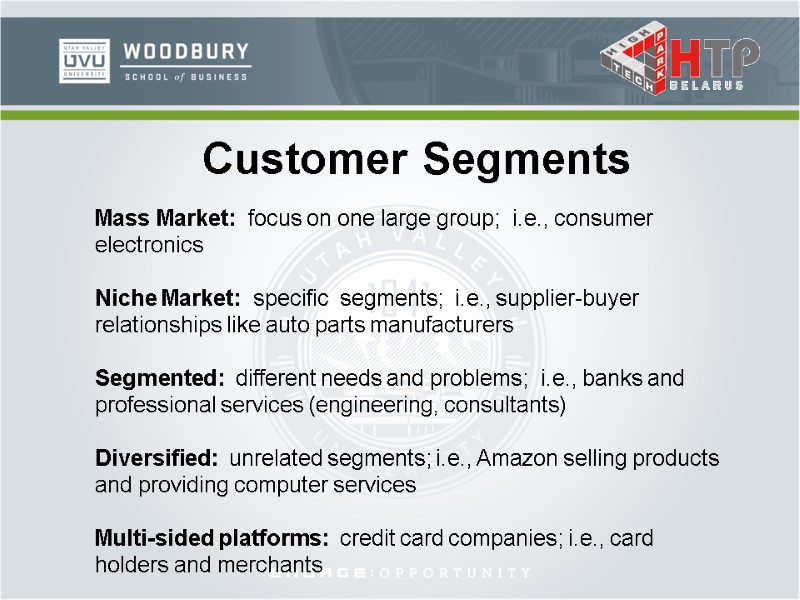 Customer Segments Mass Market:  focus on one large group;  i.e., consumer electronics